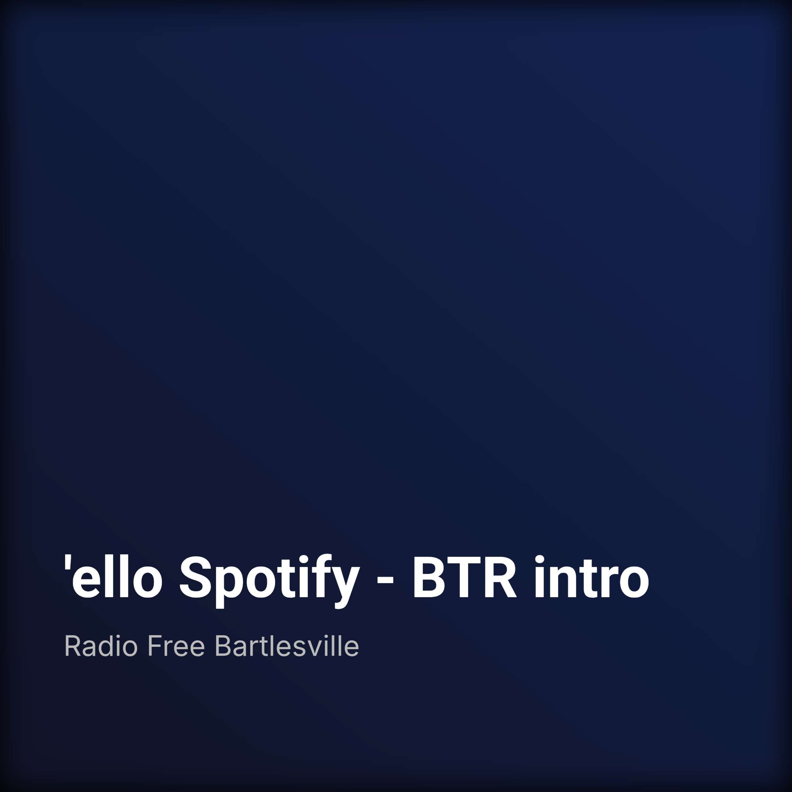 ‘ello Spotify – BTR intro